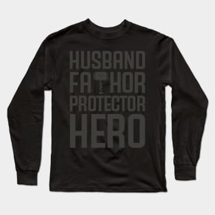 HUSBAND FATHOR PROTECTOR HERO Long Sleeve T-Shirt